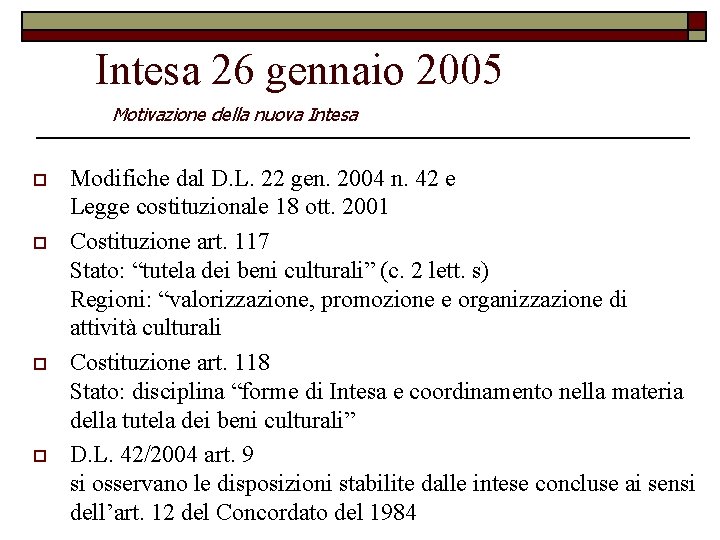 Intesa 26 gennaio 2005 Motivazione della nuova Intesa o o Modifiche dal D. L.