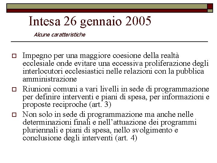 Intesa 26 gennaio 2005 Alcune caratteristiche o o o Impegno per una maggiore coesione