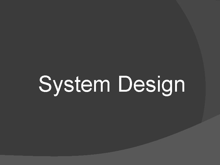 System Design System Design