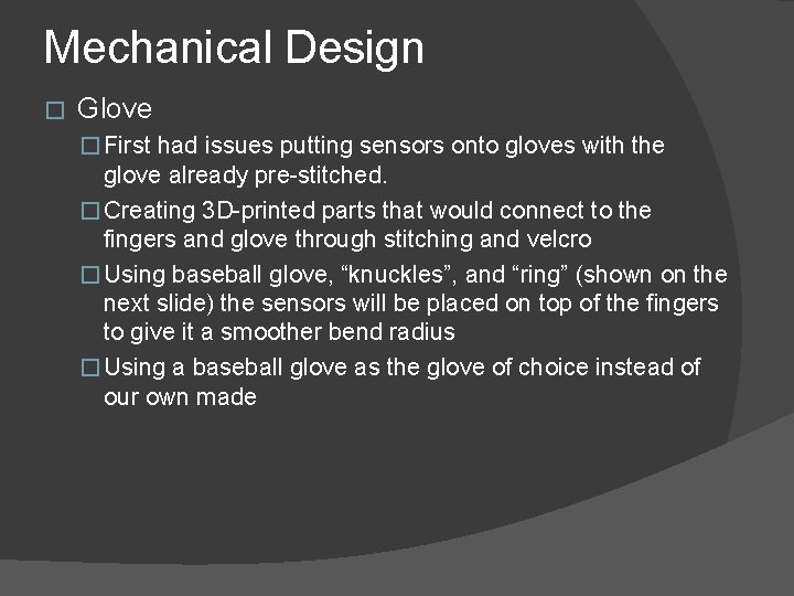 Mechanical Design � Glove � First had issues putting sensors onto gloves with the Mechanical Design � Glove � First had issues putting sensors onto gloves with the