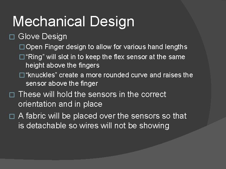 Mechanical Design � Glove Design � Open Finger design to allow for various hand Mechanical Design � Glove Design � Open Finger design to allow for various hand