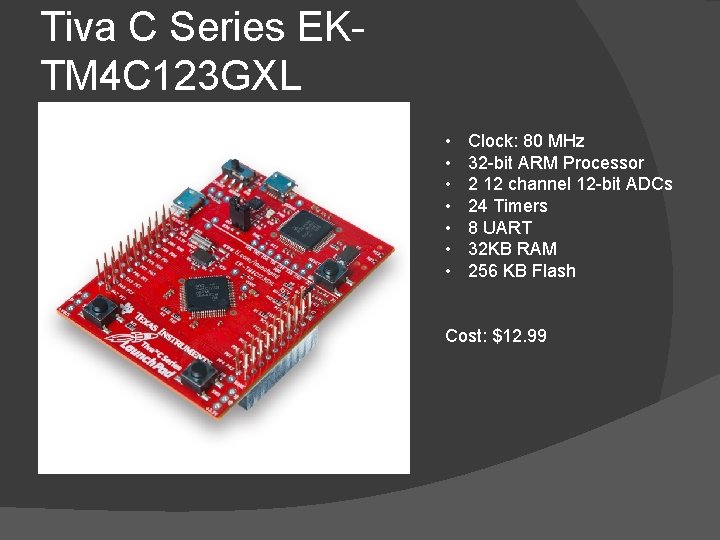 Tiva C Series EKTM 4 C 123 GXL • • Clock: 80 MHz 32 Tiva C Series EKTM 4 C 123 GXL • • Clock: 80 MHz 32