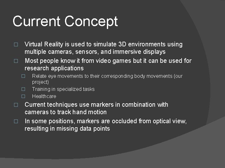 Current Concept Virtual Reality is used to simulate 3 D environments using multiple cameras, Current Concept Virtual Reality is used to simulate 3 D environments using multiple cameras,