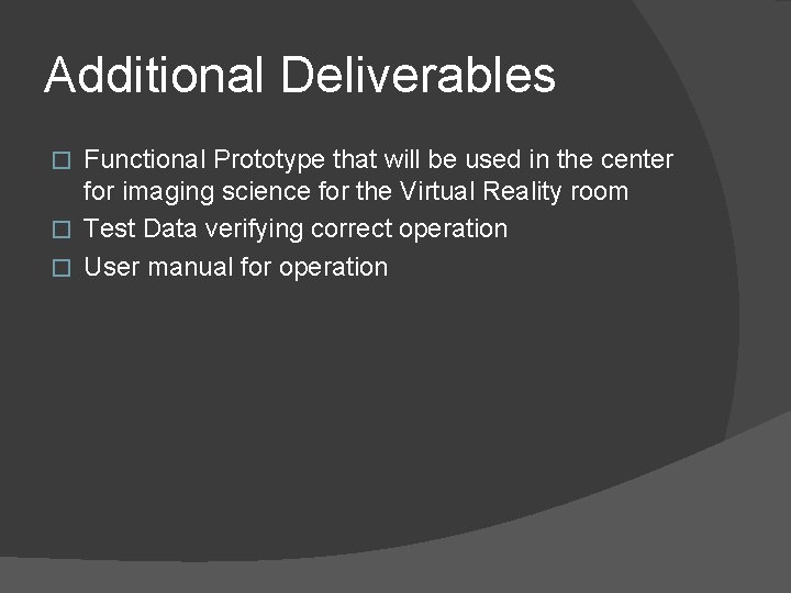 Additional Deliverables Functional Prototype that will be used in the center for imaging science Additional Deliverables Functional Prototype that will be used in the center for imaging science