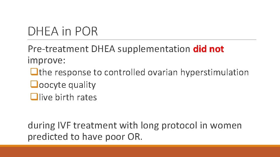 DHEA in POR Pre-treatment DHEA supplementation did not improve: qthe response to controlled ovarian