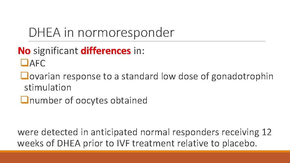 DHEA in normoresponder No significant differences in: No differences q. AFC qovarian response to