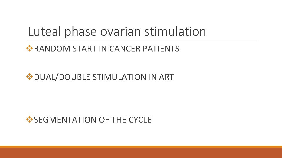 Luteal phase ovarian stimulation v. RANDOM START IN CANCER PATIENTS v. DUAL/DOUBLE STIMULATION IN