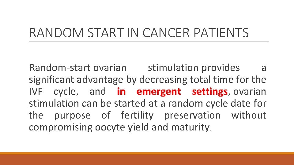 RANDOM START IN CANCER PATIENTS Random-start ovarian stimulation provides a significant advantage by decreasing