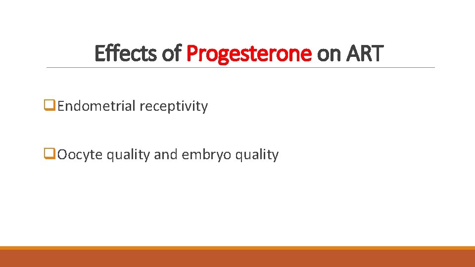 Effects of Progesterone on ART q. Endometrial receptivity q. Oocyte quality and embryo quality