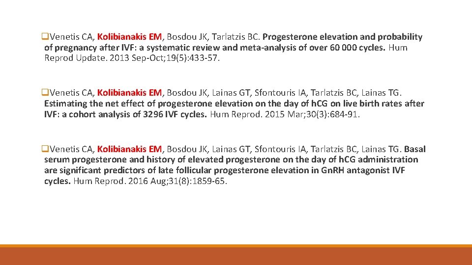 q. Venetis CA, Kolibianakis EM, Bosdou JK, Tarlatzis BC. Progesterone elevation and probability of