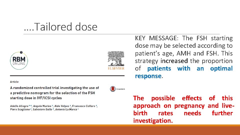 …. Tailored dose KEY MESSAGE: The FSH starting dose may be selected according to