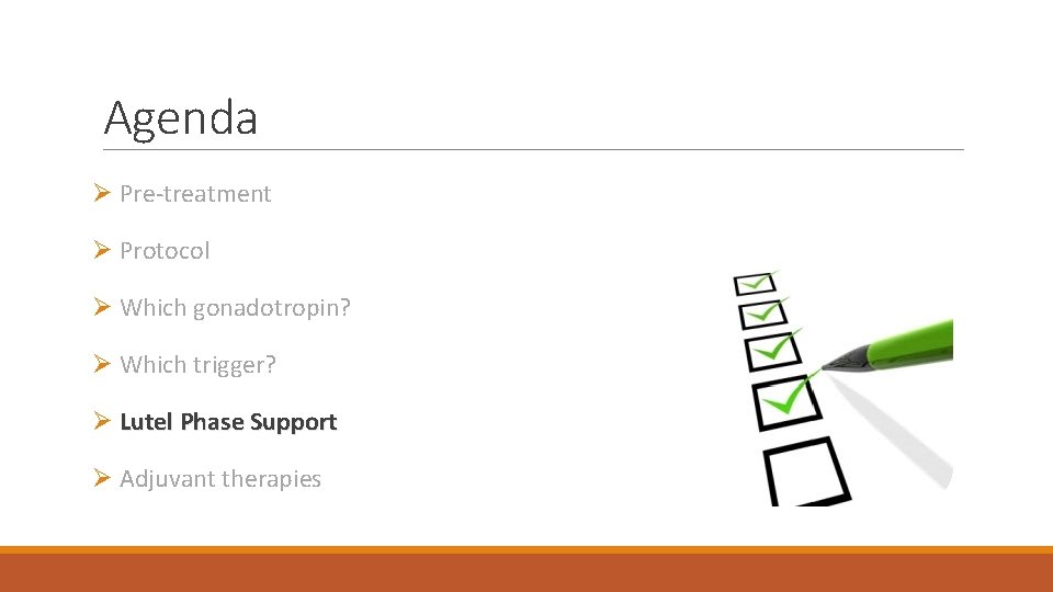 Agenda Ø Pre-treatment Ø Protocol Ø Which gonadotropin? Ø Which trigger? Ø Lutel Phase