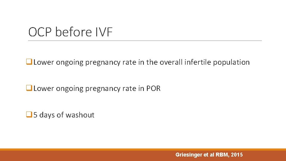 OCP before IVF q. Lower ongoing pregnancy rate in the overall infertile population q.