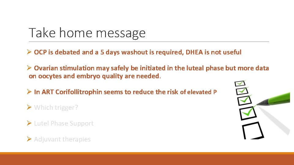 Take home message Ø OCP is debated and a 5 days washout is required,