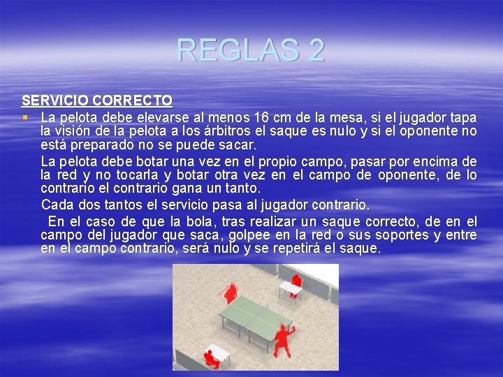 REGLAS 2 SERVICIO CORRECTO § La pelota debe elevarse al menos 16 cm de REGLAS 2 SERVICIO CORRECTO § La pelota debe elevarse al menos 16 cm de