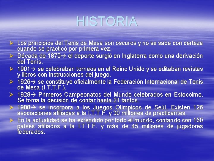 HISTORIA Ø Los principios del Tenis de Mesa son oscuros y no se sabe HISTORIA Ø Los principios del Tenis de Mesa son oscuros y no se sabe