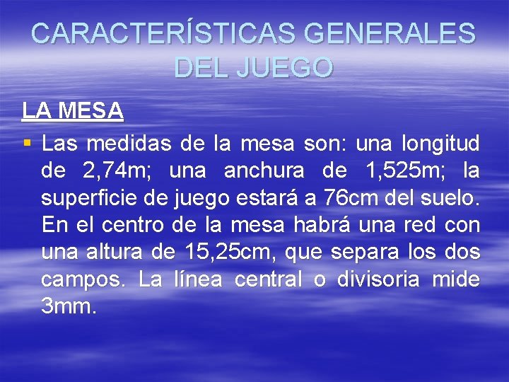 CARACTERÍSTICAS GENERALES DEL JUEGO LA MESA § Las medidas de la mesa son: una CARACTERÍSTICAS GENERALES DEL JUEGO LA MESA § Las medidas de la mesa son: una