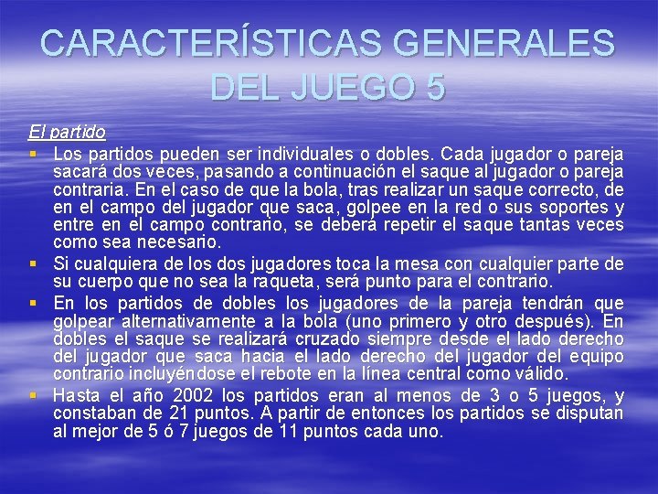 CARACTERÍSTICAS GENERALES DEL JUEGO 5 El partido § Los partidos pueden ser individuales o CARACTERÍSTICAS GENERALES DEL JUEGO 5 El partido § Los partidos pueden ser individuales o