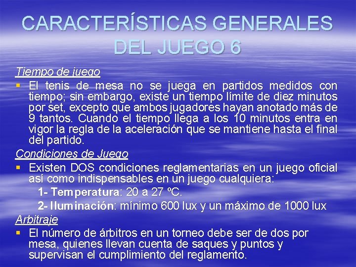 CARACTERÍSTICAS GENERALES DEL JUEGO 6 Tiempo de juego § El tenis de mesa no CARACTERÍSTICAS GENERALES DEL JUEGO 6 Tiempo de juego § El tenis de mesa no