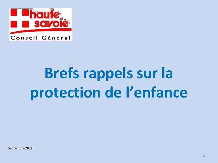 Brefs rappels sur la protection de l’enfance Septembre 2011 1 