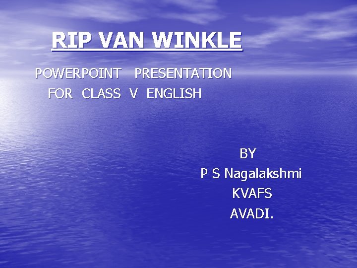 RIP VAN WINKLE POWERPOINT PRESENTATION FOR CLASS V ENGLISH BY P S Nagalakshmi KVAFS