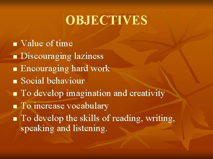 OBJECTIVES n n n n Value of time Discouraging laziness Encouraging hard work Social