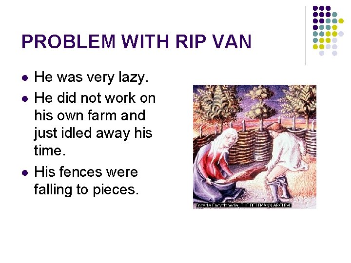 PROBLEM WITH RIP VAN l l l He was very lazy. He did not