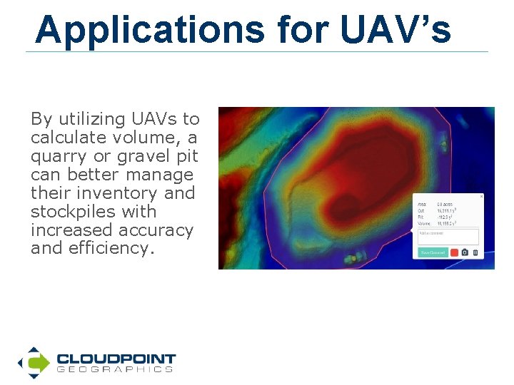 Applications for UAV’s By utilizing UAVs to calculate volume, a quarry or gravel pit