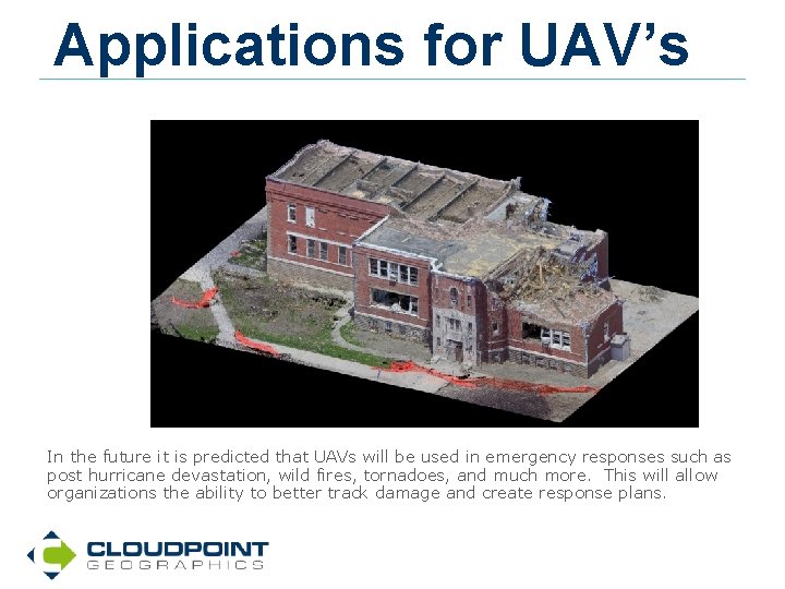 Applications for UAV’s In the future it is predicted that UAVs will be used