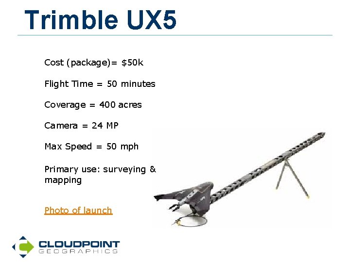Trimble UX 5 Cost (package)= $50 k Flight Time = 50 minutes Coverage =