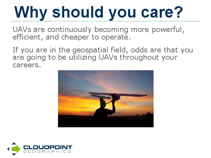 Why should you care? UAVs are continuously becoming more powerful, efficient, and cheaper to