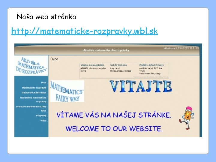 Naša web stránka http: //matematicke-rozpravky. wbl. sk 