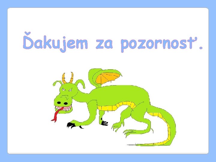 Ďakujem za pozornosť. 