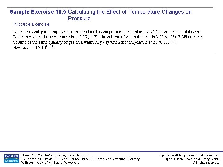 Sample Exercise 10. 5 Calculating the Effect of Temperature Changes on Pressure Practice Exercise Sample Exercise 10. 5 Calculating the Effect of Temperature Changes on Pressure Practice Exercise