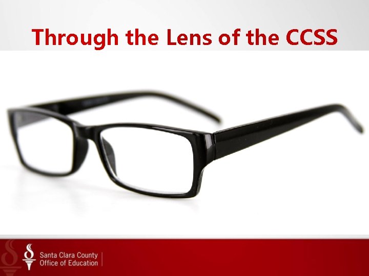 Through the Lens of the CCSS Through the Lens of the CCSS