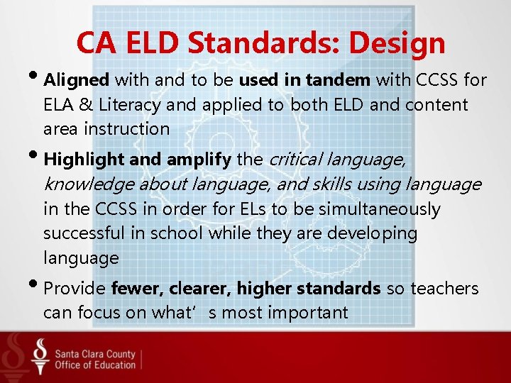 CA ELD Standards: Design • Aligned with and to be used in tandem with CA ELD Standards: Design • Aligned with and to be used in tandem with