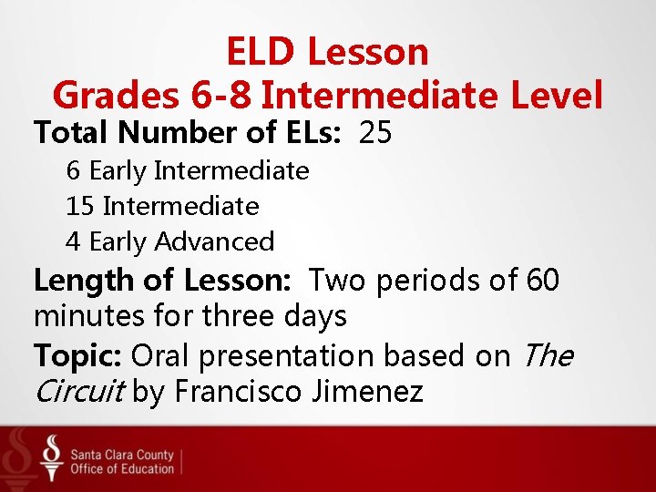 ELD Lesson Grades 6 -8 Intermediate Level Total Number of ELs: 25 6 Early ELD Lesson Grades 6 -8 Intermediate Level Total Number of ELs: 25 6 Early
