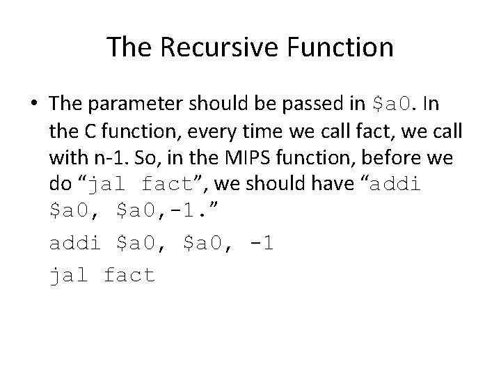 The Recursive Function • The parameter should be passed in $a 0. In the