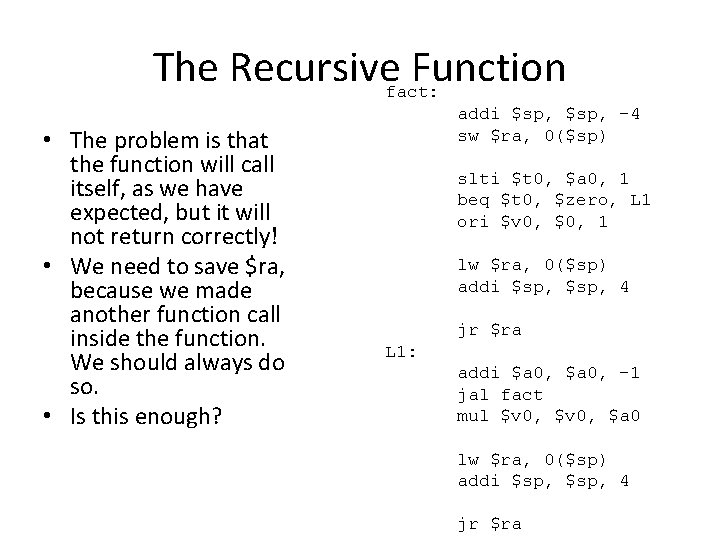 The Recursivefact: Function • The problem is that the function will call itself, as
