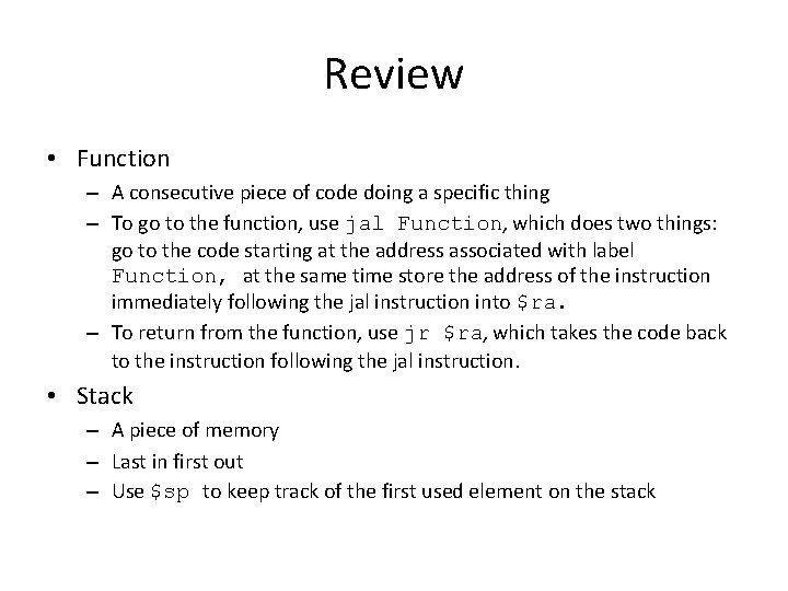 Review • Function – A consecutive piece of code doing a specific thing –