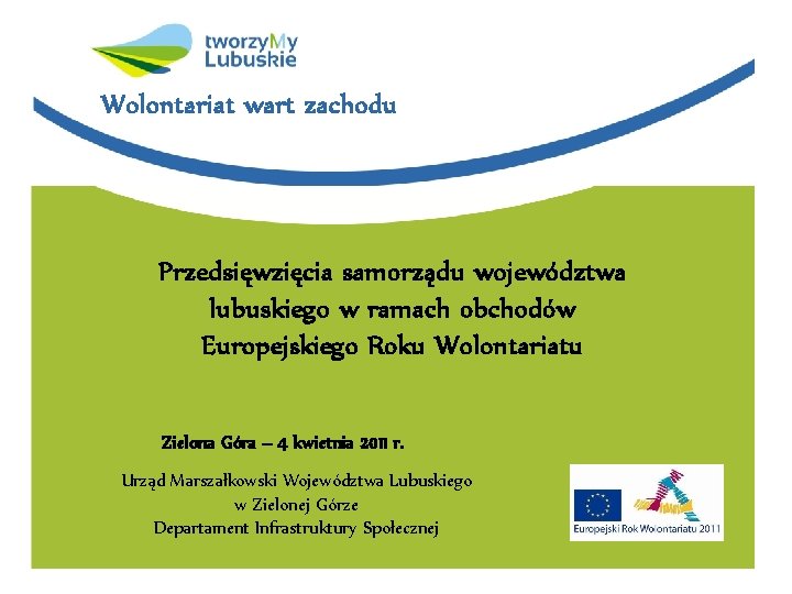 Wolontariat wart zachodu Przedsięwzięcia samorządu województwa lubuskiego w ramach obchodów Europejskiego Roku Wolontariatu Zielona