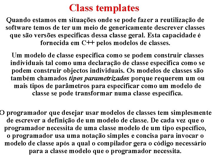 Class templates Quando estamos em situações onde se pode fazer a reutilização de software