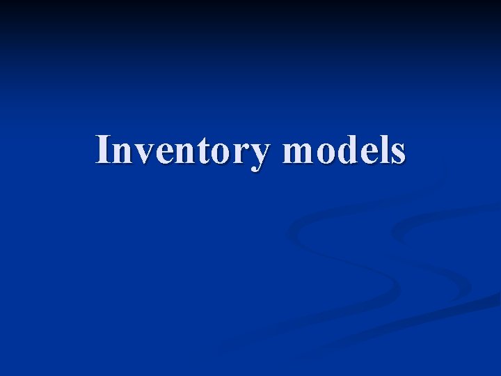 Inventory models 