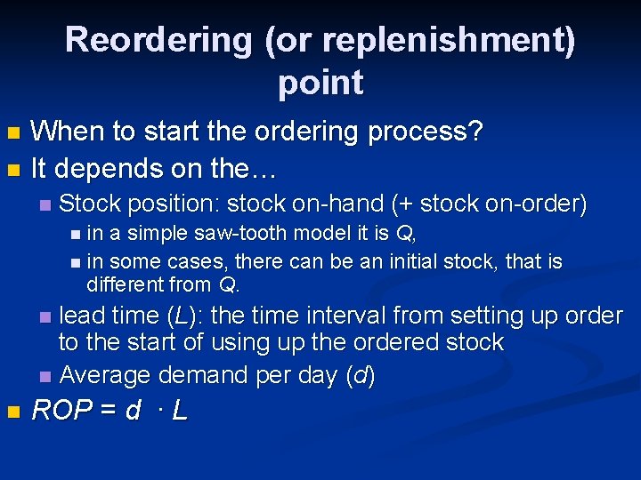 Reordering (or replenishment) point When to start the ordering process? n It depends on