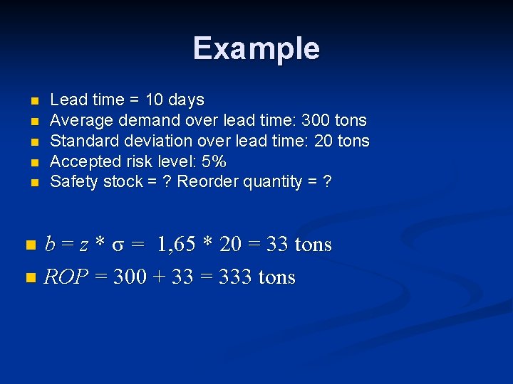 Example n n n Lead time = 10 days Average demand over lead time: