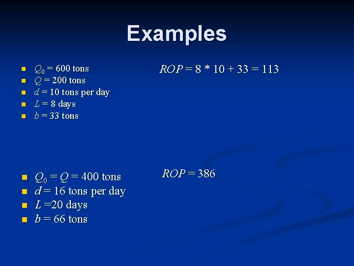 Examples n n n n n Q 0 = 600 tons Q = 200