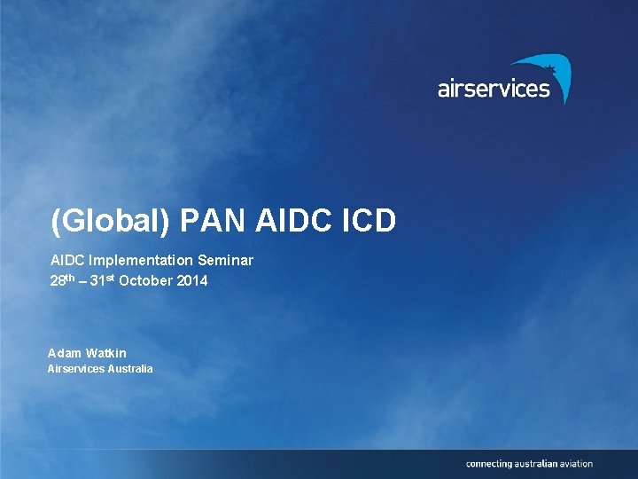 (Global) PAN AIDC ICD AIDC Implementation Seminar 28 th – 31 st October 2014