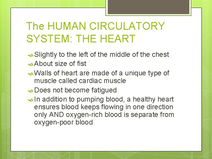 The HUMAN CIRCULATORY SYSTEM: THE HEART Slightly to the left of the middle of
