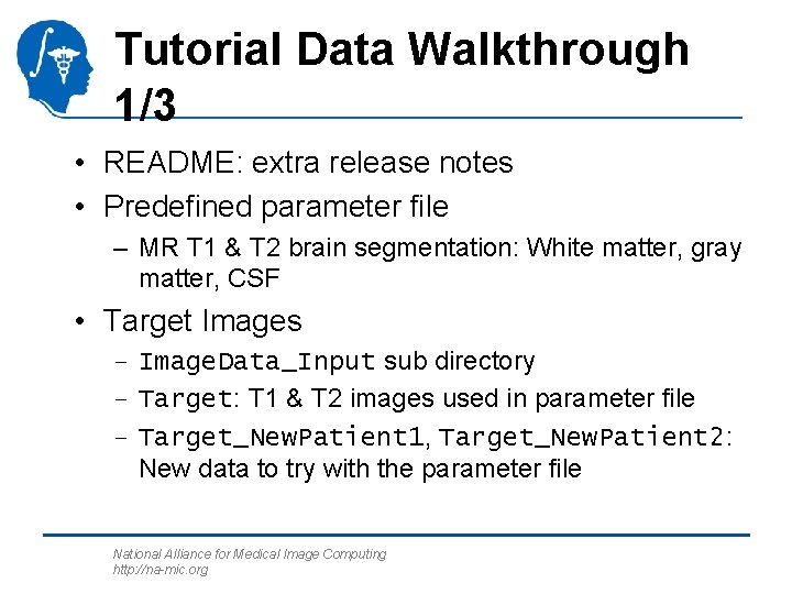 Tutorial Data Walkthrough 1/3 • README: extra release notes • Predefined parameter file –