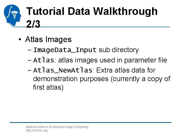 Tutorial Data Walkthrough 2/3 • Atlas Images – Image. Data_Input sub directory – Atlas: